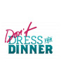 Don't Dress for Dinner