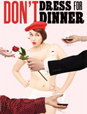 Don't Dress for Dinner Don't Dress for Dinner
